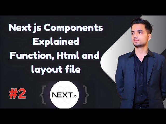 Next JS Tutorial for Beginners #02 : Next js Components Explained | Functions, HTML & Layout File