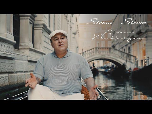 Armen Khublaryan - Sirem - Sirem //Official Music Video //