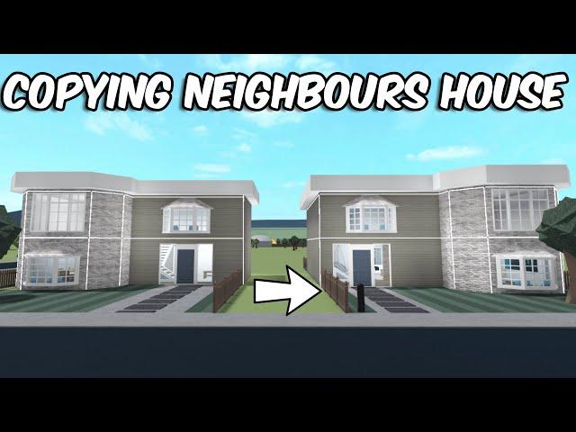 COPYING my NEIGHBOURS HOUSE in BLOXBURG