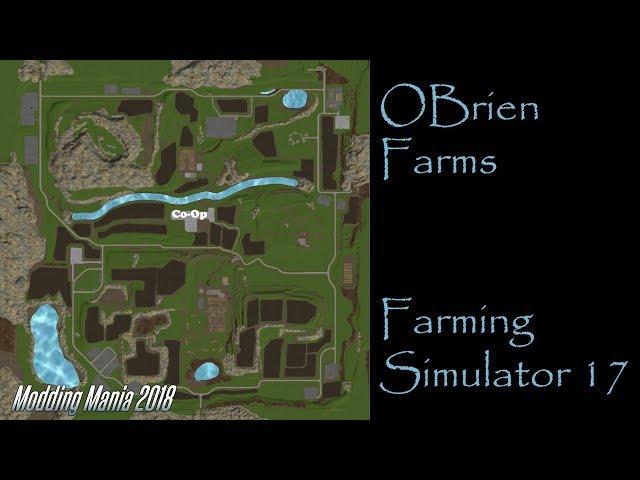 Farming Simulator 17 - Map First Impression - OBrien Farms - Modding Mania 2018