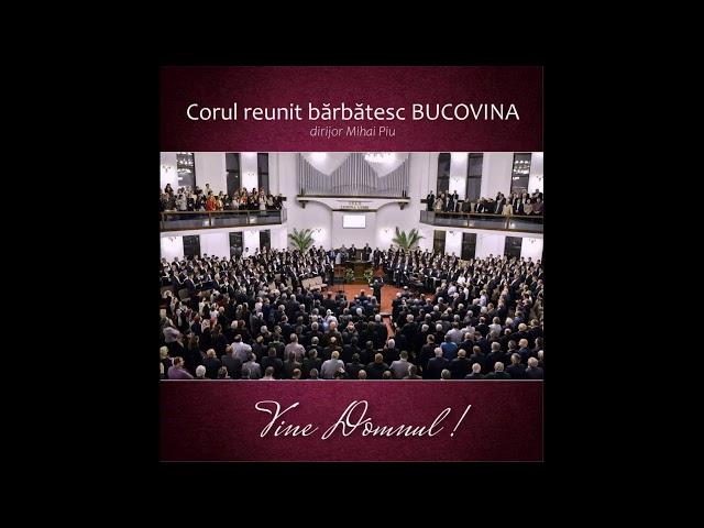 Album "Vine Domnul" - Cor bărbătesc Bucovina | colaj de cântări