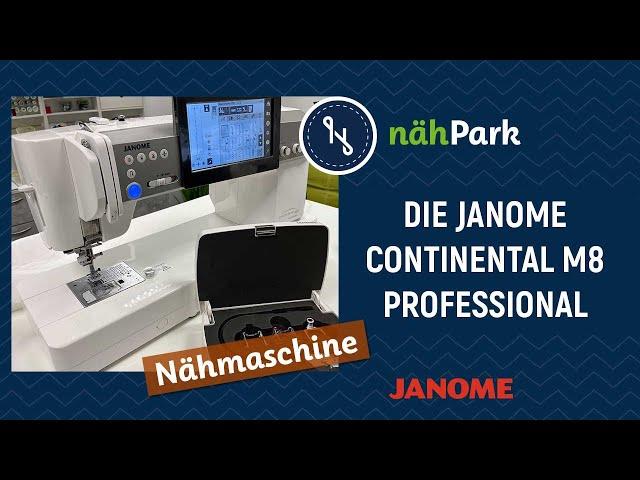 Das kann die Janome Continental M8 Professional