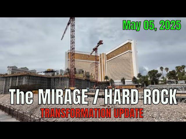 Mirage to Hard Rock Hotel Transformation Update 05 05 2025