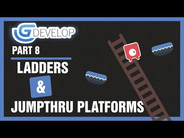 #8 Platformer Game - Ladders and Jumpthru Platforms | GDevelop 5