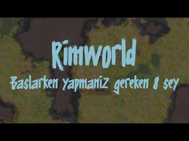 Rimworld Başlangıç Rehberi | Başlarken Yapmanız Gereken 8 Şey | Rimworld Türkçe