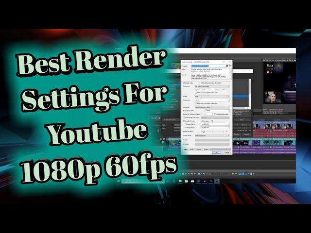 Magix/Sony Vegas Pro 15 Best Render Settings For Youtube 1080p 60fps