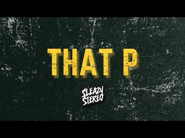 Sleazy Stereo - That P [Official Audio]