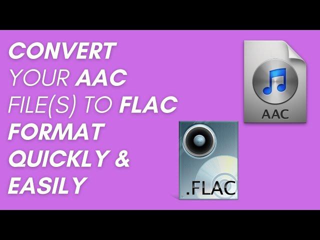 How to convert AAC to FLAC quickly & easily - Beginner's tutorial (PC & Mac users)