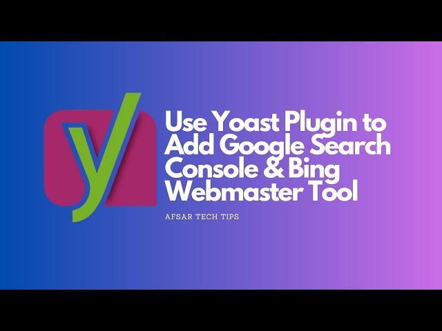 How to Use Yoast Plugin to Add Google Search Console & Bing Webmaster Tool via HTML Tag