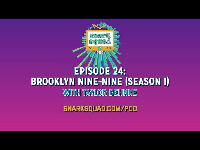 Snark Squad Pod #024: Brooklyn Nine-Nine (season 1)