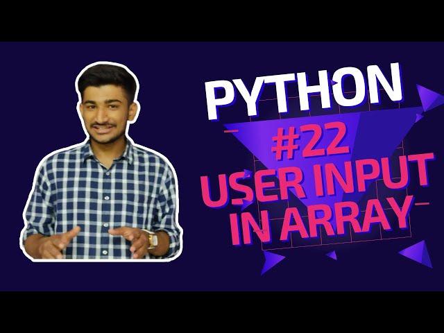 #22 HOW TO TAKE USER INPUT || ARRAYS IN PYTHON {}BEST TUTORIALS ;