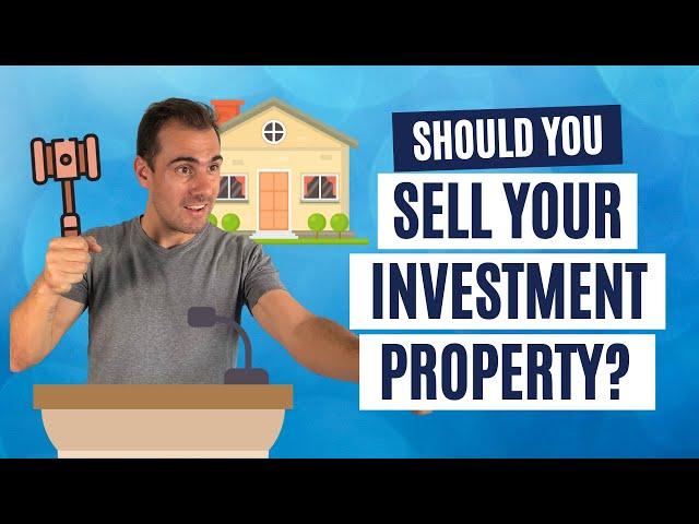 Should You Sell Your Investment Property? (3 Main Considerations)