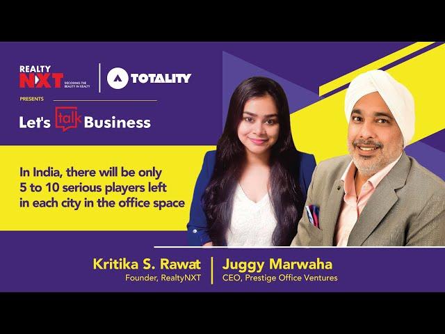 Juggy Marwaha, CEO, Prestige Office Ventures With Kritika Singh Rawat, Founder, RealtyNXT