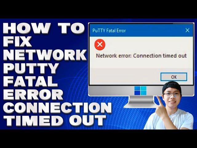 How To Fix Network Error PuTTY Fatal Error Connection Timed Out [Solution]