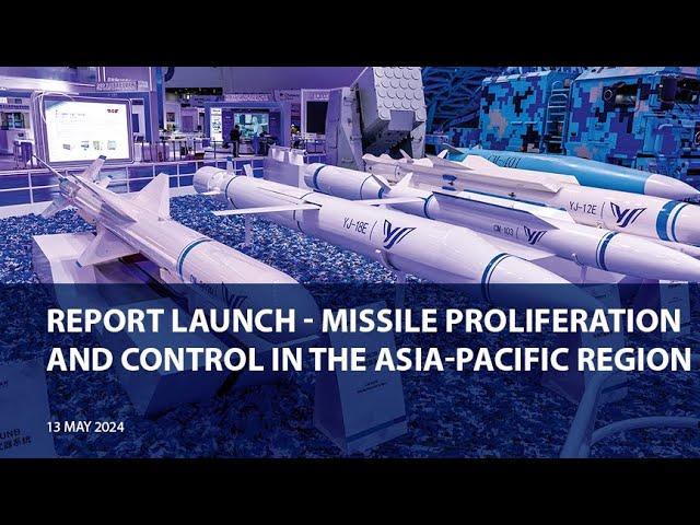 Report Launch: Missile Proliferation and Control in the Asia Pacific Region