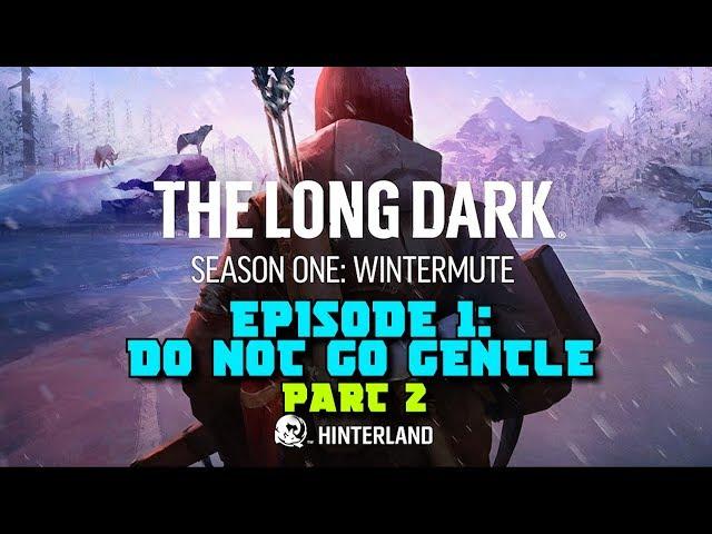 The Long Dark: Wintermute Story Mode Gameplay Walkthrough - Episode 1: Do Not Go Gentle (Part 2)