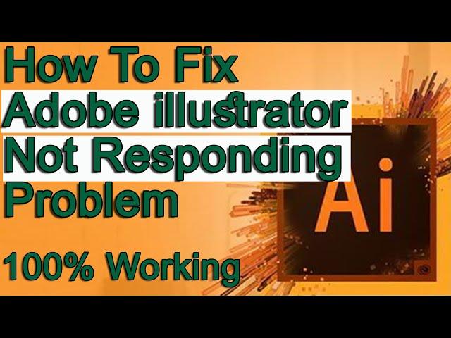 how to fix adobe illustrator not responding problem 2023