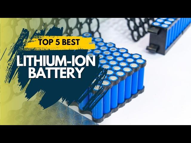 Best Lithium Ion Battery 2024  Top 5 Best Lithium Ion Battery Reviews