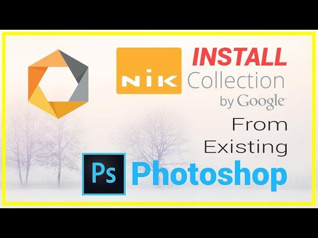 How To Install Nik Collection In Adobe Photoshop CC 2018 From Existing Previous Photoshop