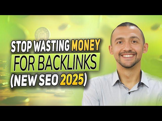 Stop Wasting Money for Backlinks! New SEO 2025