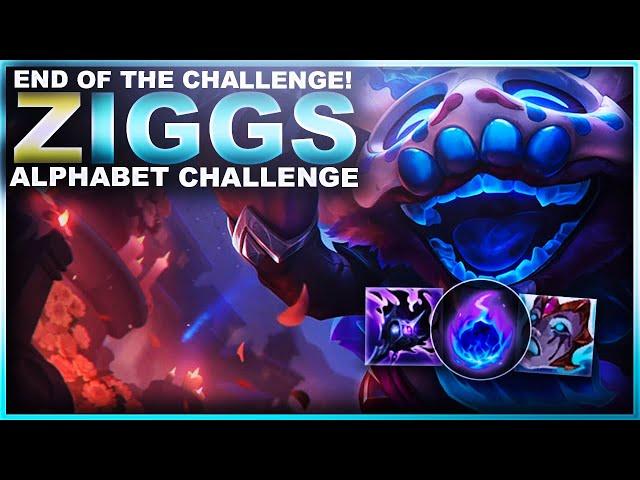 THE END OF THE ALPHABET CHALLENGE! ZIGGS! | League of Legends