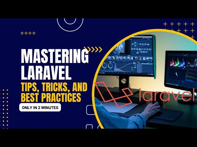 Laravel Mastery: Boost Your Skills with These Best Practices