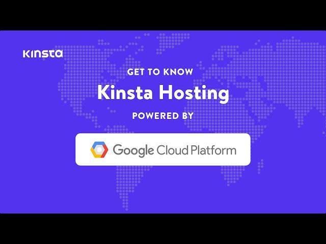 Get to Know Kinsta Hosting: The Google Cloud Platform Explained