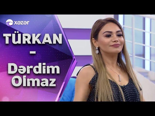 Türkan Vəlizadə - Dərdim Olmaz (Hər Şey Daxil)