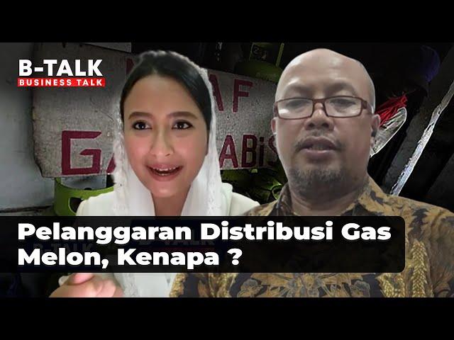 Banyak Terjadi Pelanggaran Distribusi Gas Melon, Bagaimana Mengatasinya? | B-Talk