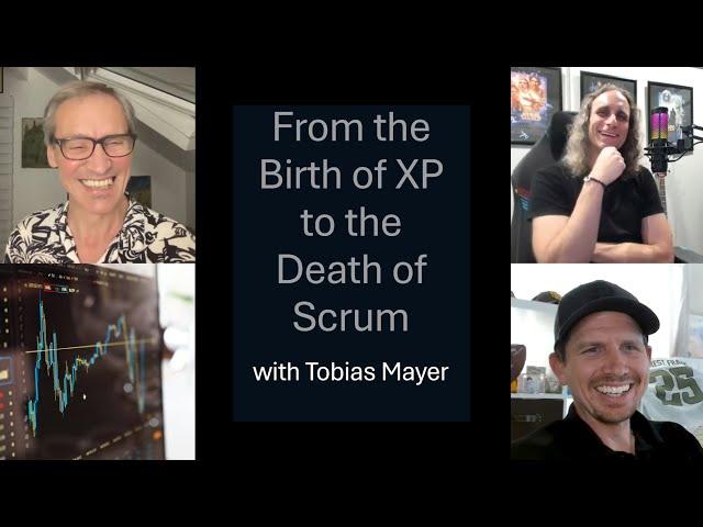 From the Birth of XP to the Death of Scrum with Tobias Mayer