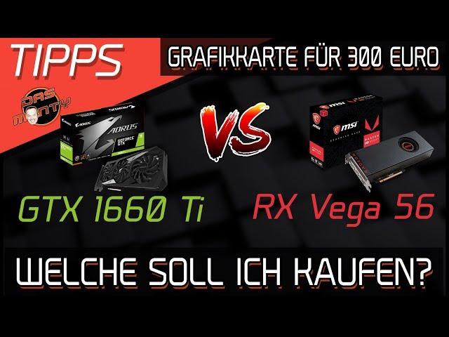 AMD RADEON RX VEGA 56 oder NVIDIA GEFORCE GTX 1660 Ti? |Welche 300 Euro Grafikkarte kaufen?|DasMonty