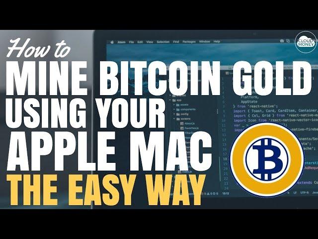 How to Mine Bitcoin Gold (BTG) on Your Apple Mac - The Easy Way