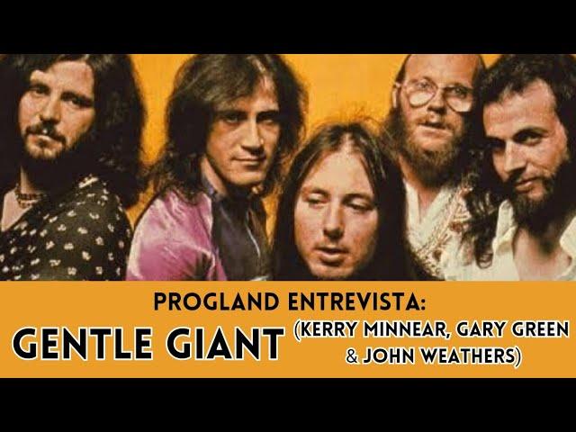 ENTREVISTA COM GENTLE GIANT (Kerry Minnear, Gary Green e John Weathers) | PROGLAND