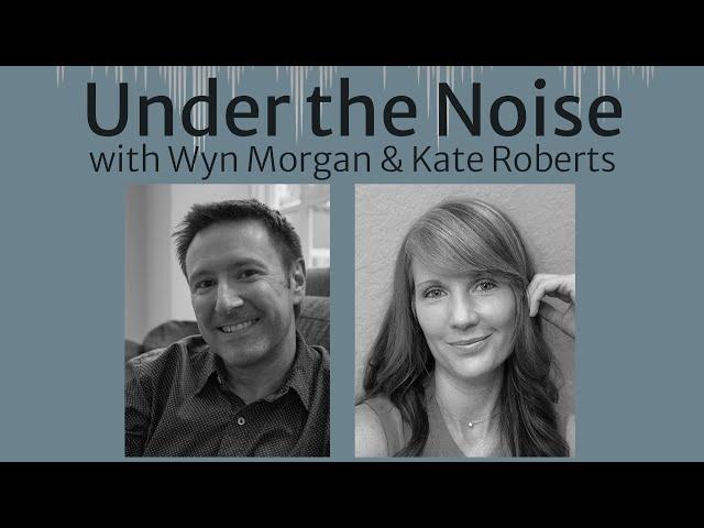 UNDER THE NOISE, EP133: Our Mind's Camouflage