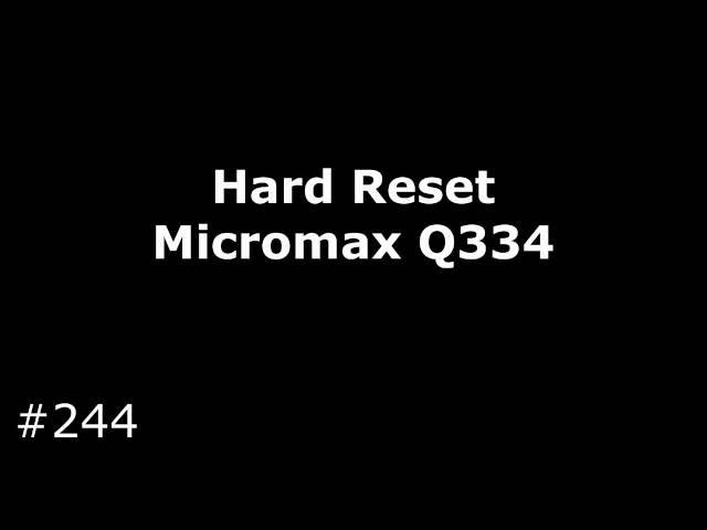 Hard Reset Micromax Q334