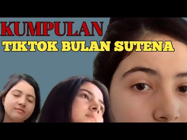 KUMPULAN VIDEO TIKTOK BULAN SUTENA! |ALYA SAFITRI