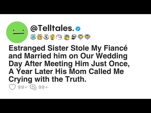 Estranged Sister Stole My Fiancé and Married him on Our Wedding Day After Meeting Him Just Once...