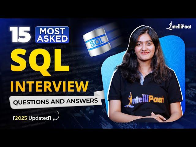 15 SQL Interview Questions TO GET YOU HIRED in 2025 | SQL Interview Questions & Answers |Intellipaat