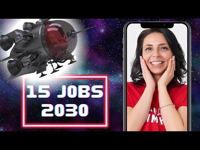 JOBS OF THE FUTURE you will apply to in 2030  