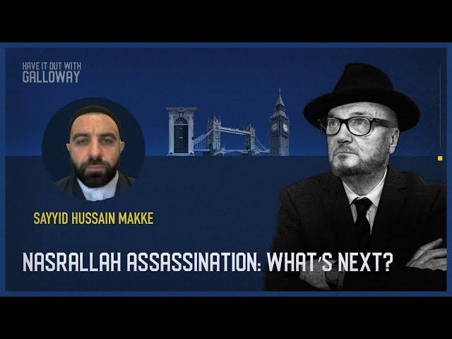 Have It Out With Galloway (Episode 25) Nasrallah assassination: What’s next?