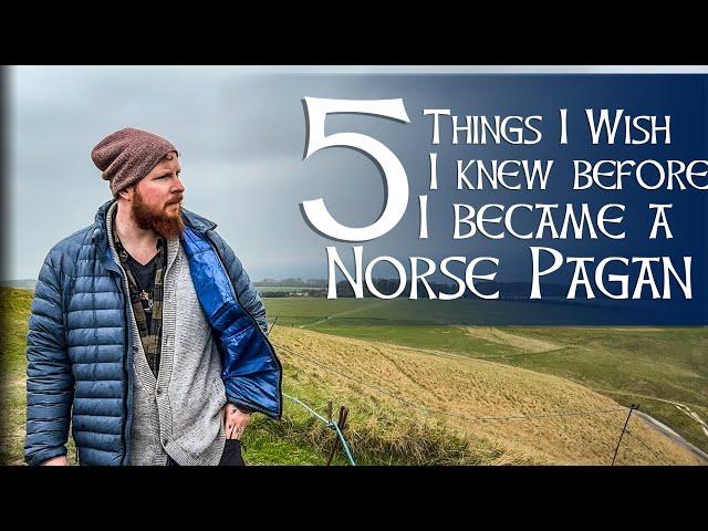 5 Things I wish I knew before becoming a Norse Pagan