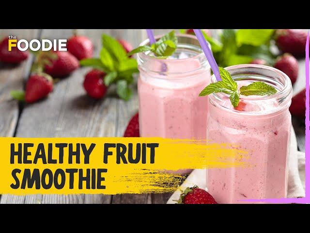 Healthy Fruit Smoothie | How to make Fruit Smoothie | Recipe Book | The Foodie