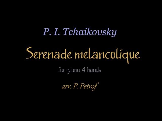 P. I. Tchaikovsky - Sérénade mélancolique Op.26 for piano 4 hands - sheet music