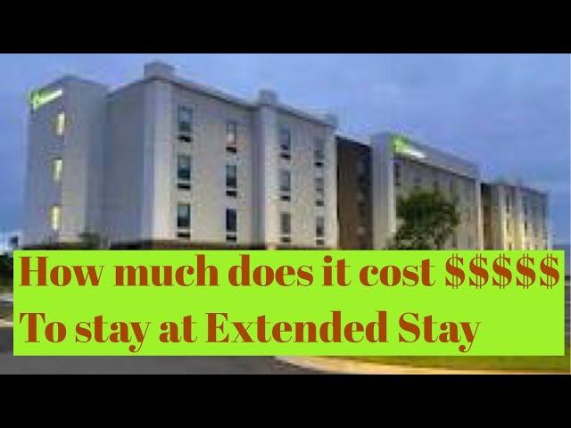 How much do it cost to live in the Extended Stay