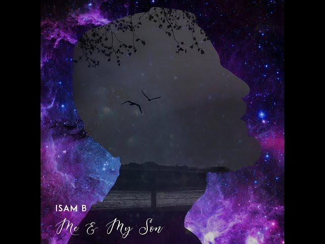 Isam B | Me & My Son