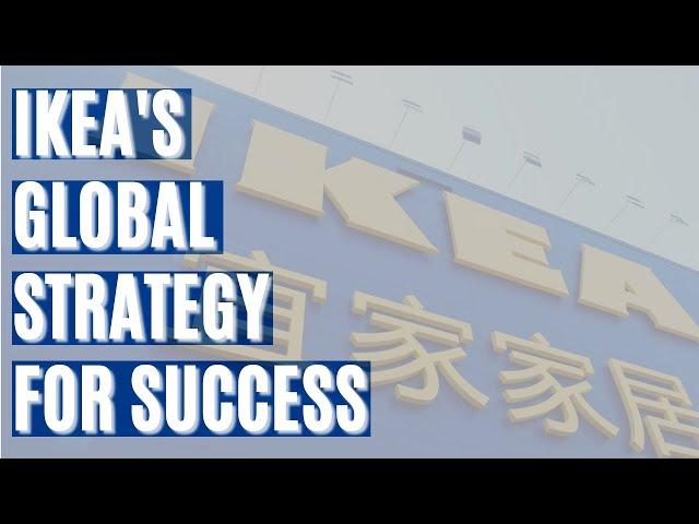 IKEA's Global Strategy analysis | Marketing Strategy in China | Pricing Strategy | MBA Case Study