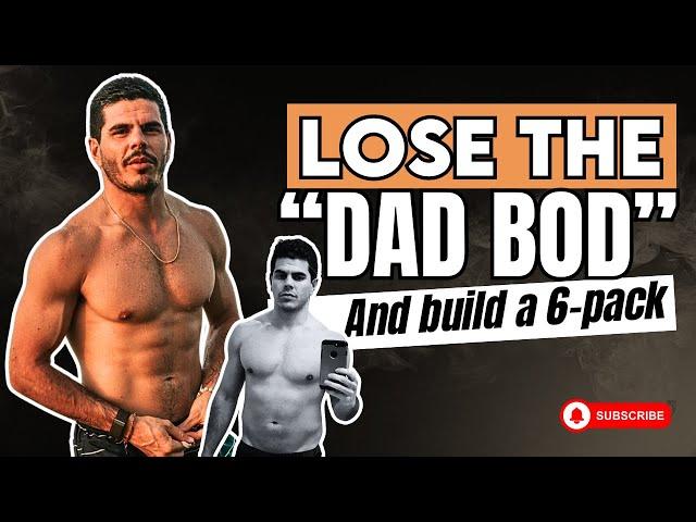 Lose the Dad Bod | How to Drop Fat and Build a 6-Pack (DIETITIAN TIPS!)