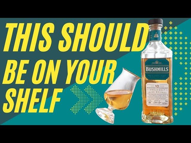 You Should ALWAYS Have This! | Bushmills 10 Year Old Single Malt Whiskey REVIEW