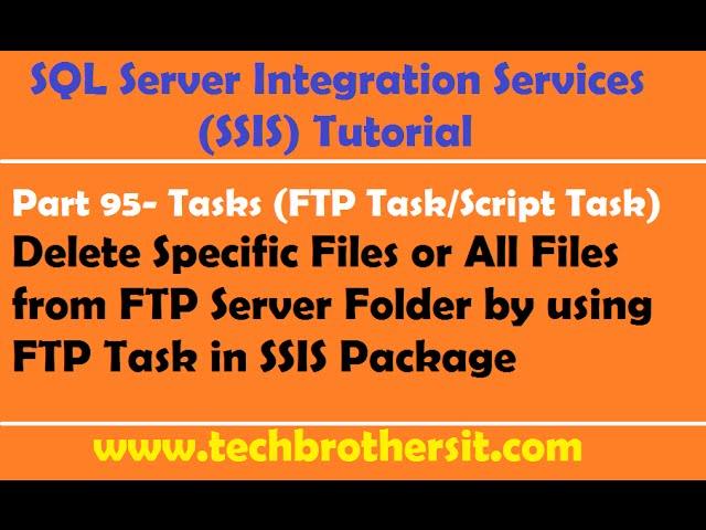 SSIS Tutorial Part 95-Delete Specific Files or All Files from FTP Server Folder