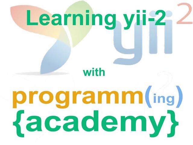 Yii2 Lecture 4 -   Explaining Yii2 Active Forms